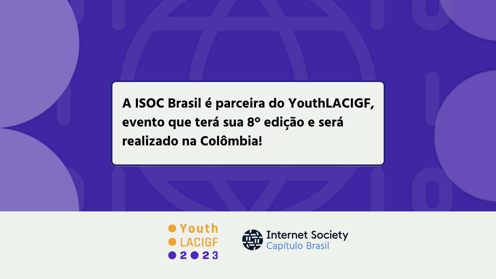A ISOC Brasil é parceira do YouthLACIGF, evento que terá sua 8° edição e será realizado na Colômbia!